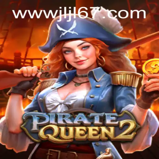Exploring PirateQueen2: A Swashbuckling Adventure with 'jljl 67'