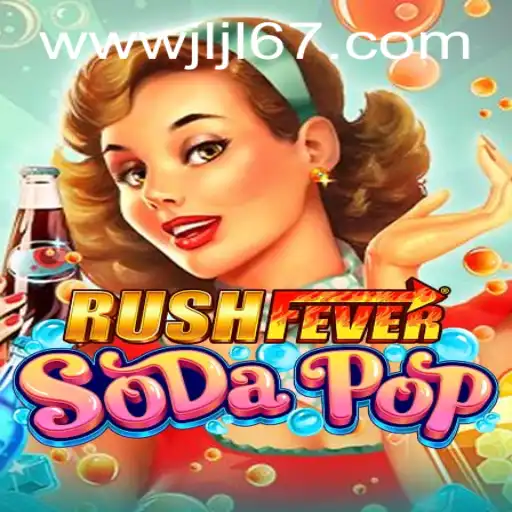 Experience the Thrill of RushFeverSodaPop: A New Sensation in Gaming